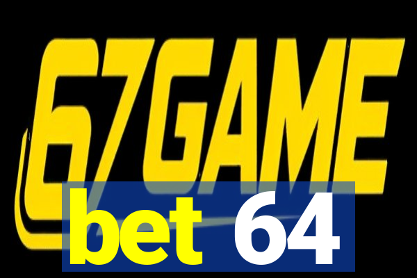 bet 64